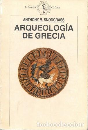 Libros de segunda mano: ARQUEOLOGIA DE GRECIA - M. SNODGRASS, ANTHONY - A-ARQ-356