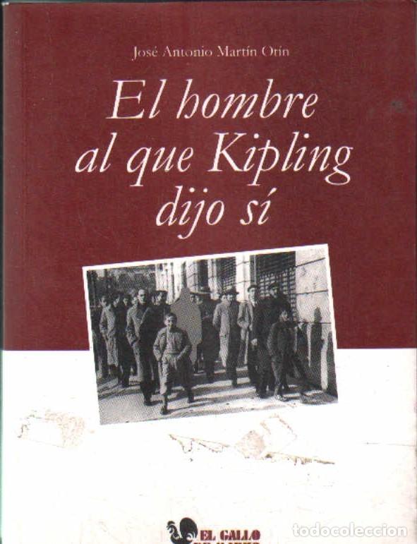 Libros de segunda mano: EL HOMBRE AL QUE KIPLING DIJO SI. MART&Iacute;N OT&Iacute;N, JOS&Eacute; ANTONIO. A-FA-493