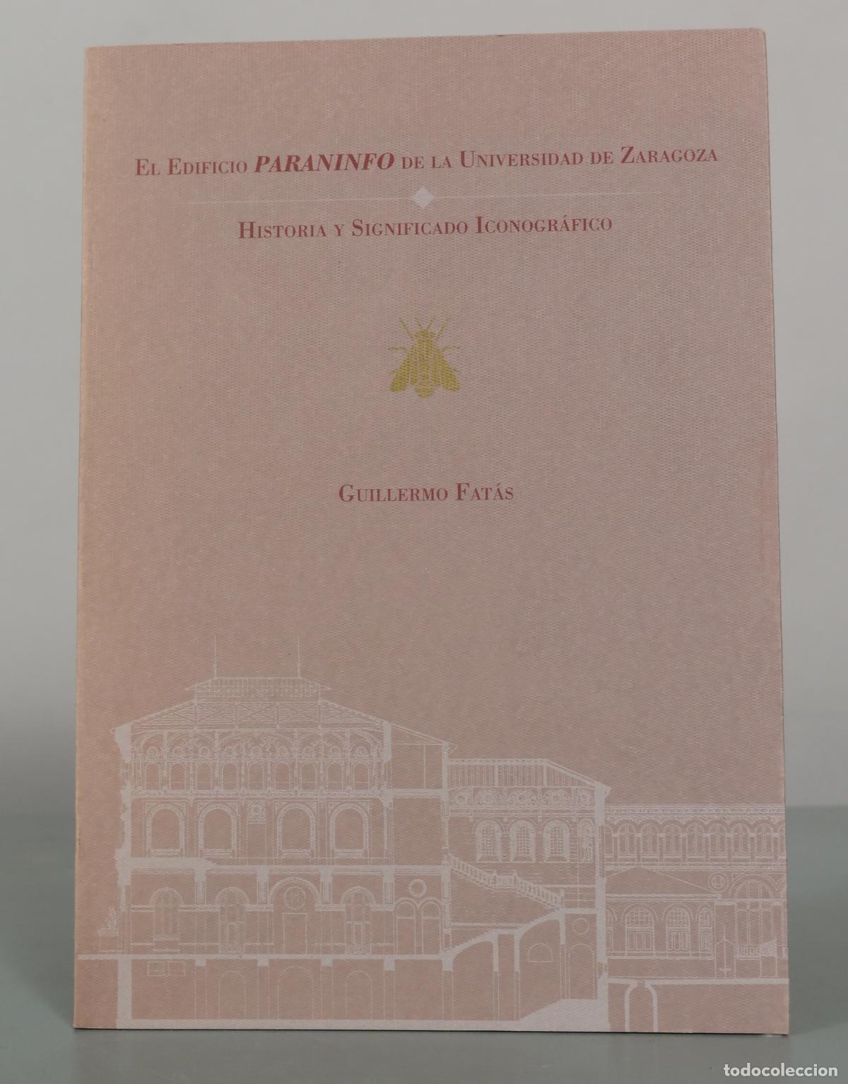 Libros de segunda mano: HISTORIA Y SIGNIFICADO ICONOGRAFICO. EL EDIFICIO PARANINFO DE LA UNIVERSIDAD DE ZARAGOZA. FATAS