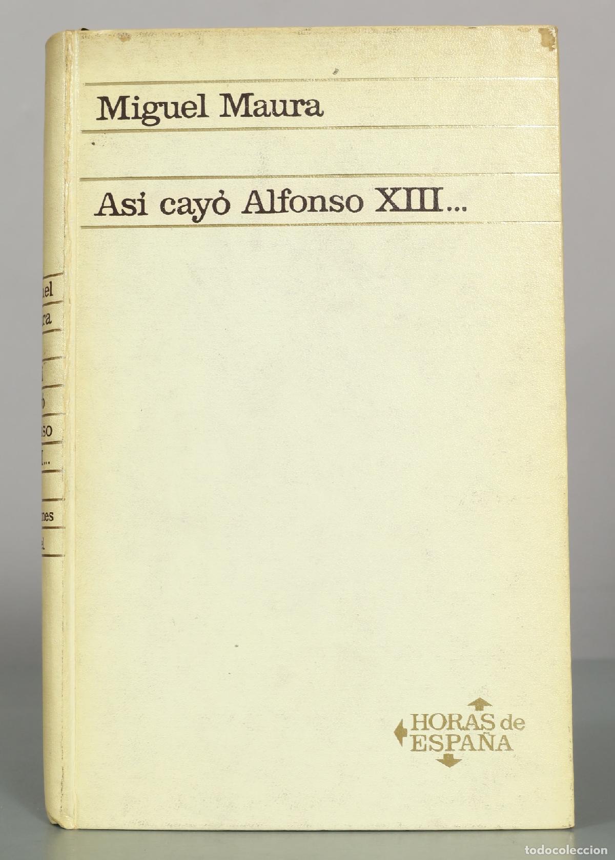 Libros de segunda mano: As&iacute; cay&oacute; Alfonso XIII - Miguel Maura - Ediciones Ariel