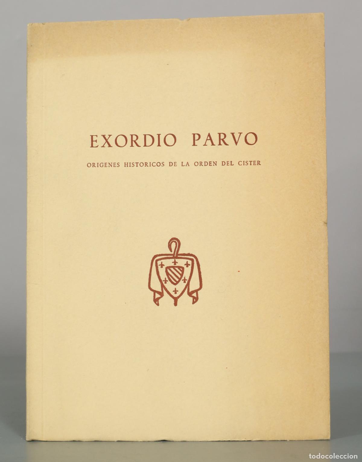 Libros de segunda mano: EXORDIO PARVO ORIGENES HISTORICOS LA ORDEN DEL CISTER