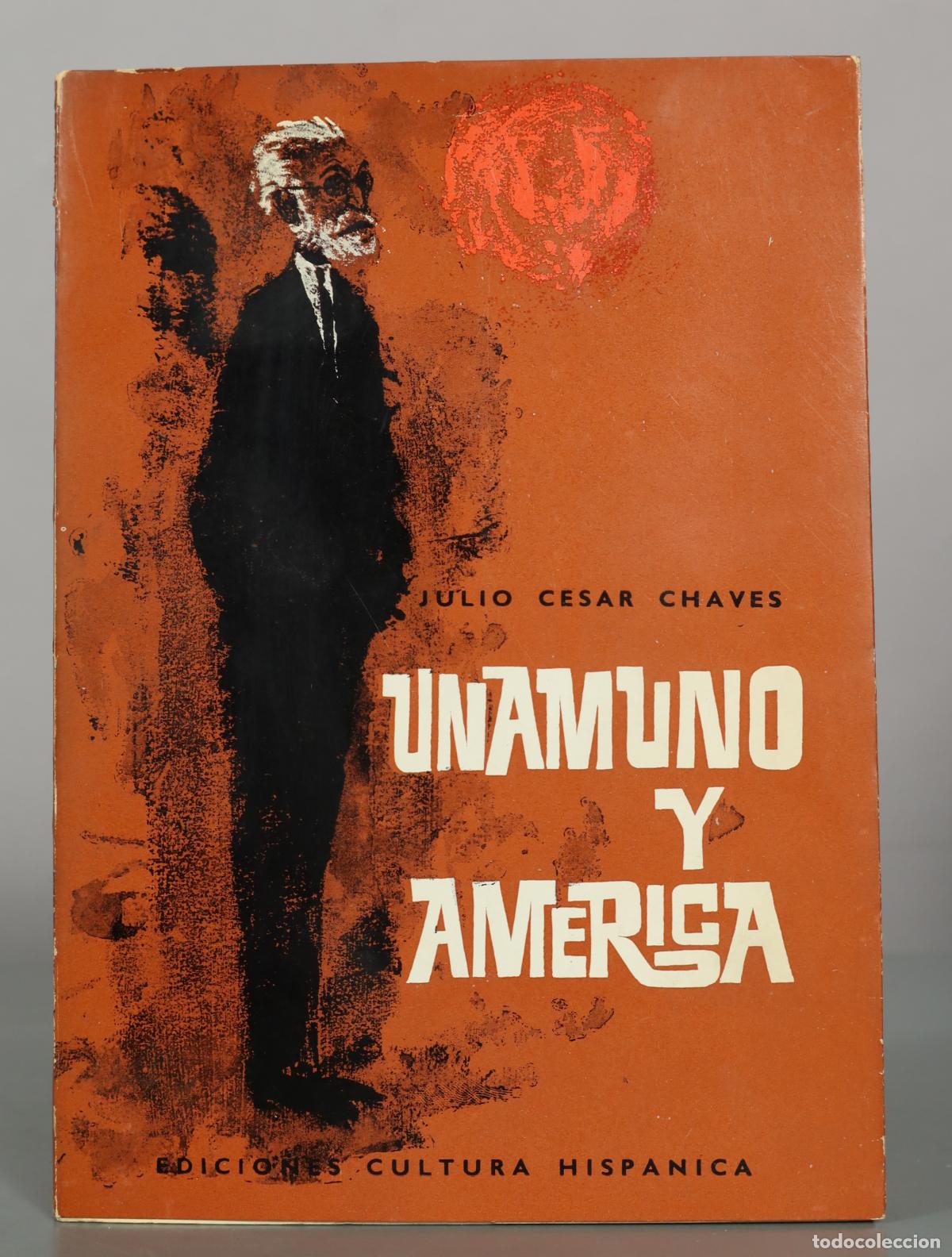 Libros de segunda mano: Unamuno y Am&eacute;rica - Julio C&eacute;sar Chaves - Ediciones Cultura Hisp&aacute;nica