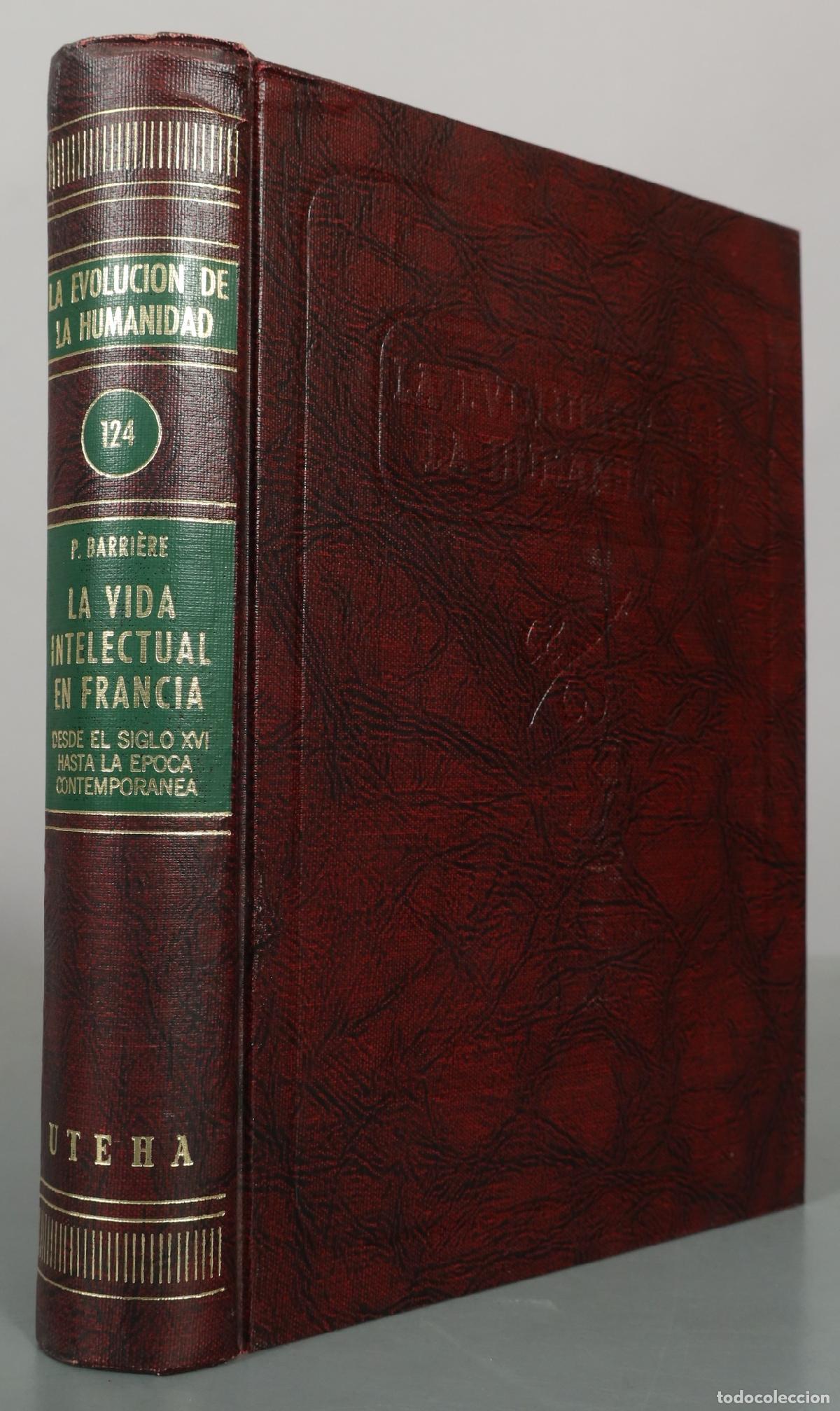 Libros de segunda mano: La vida intelectual en Francia: Desde el siglo XVI hasta la &eacute;poca contempor&aacute;nea - Pierre Barri&egrave;re -