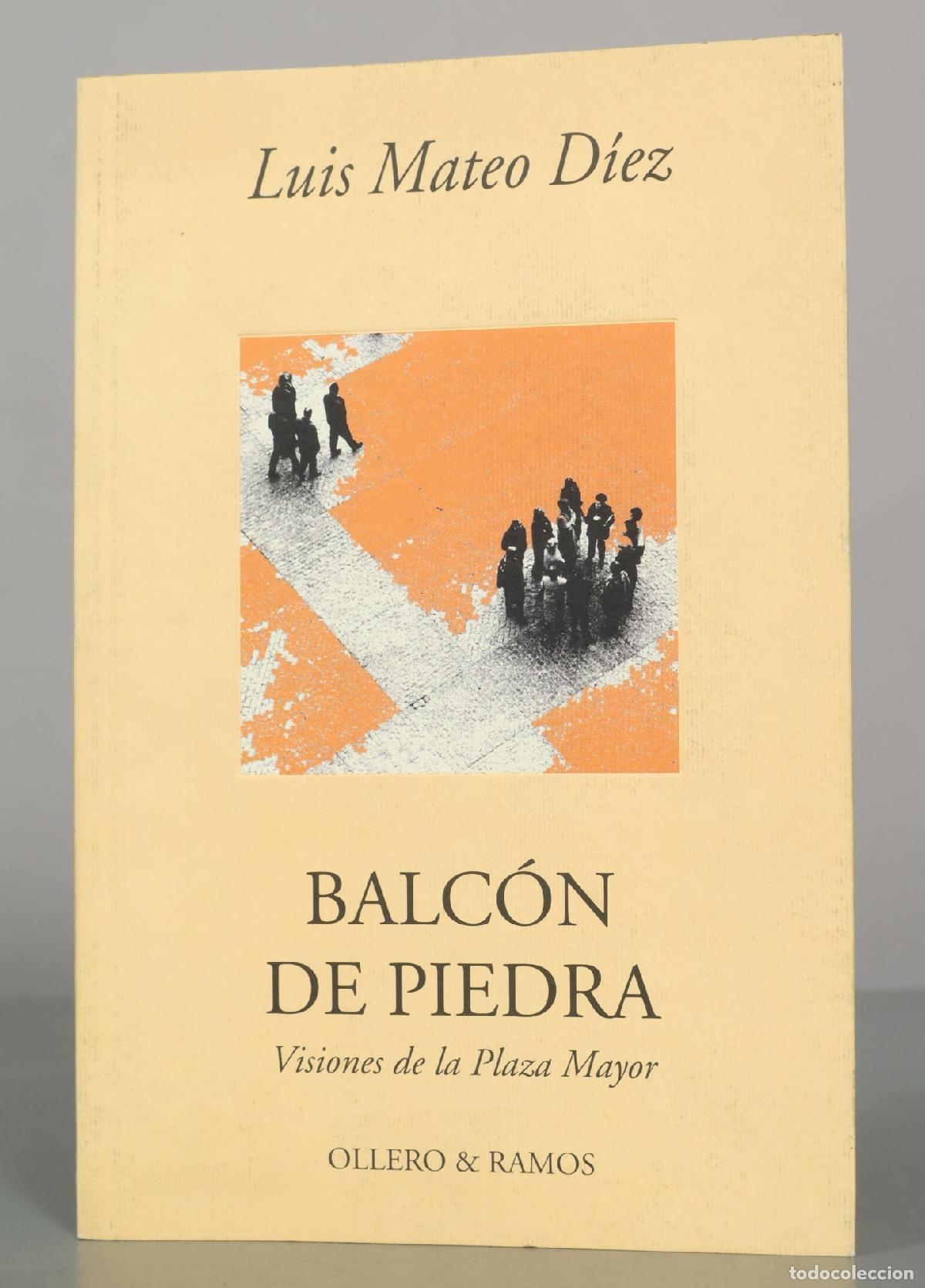 Libros de segunda mano: Balc&oacute;n de piedra: visiones de la Plaza Mayor - Luis Mateo D&iacute;ez - Ollero & Ramos