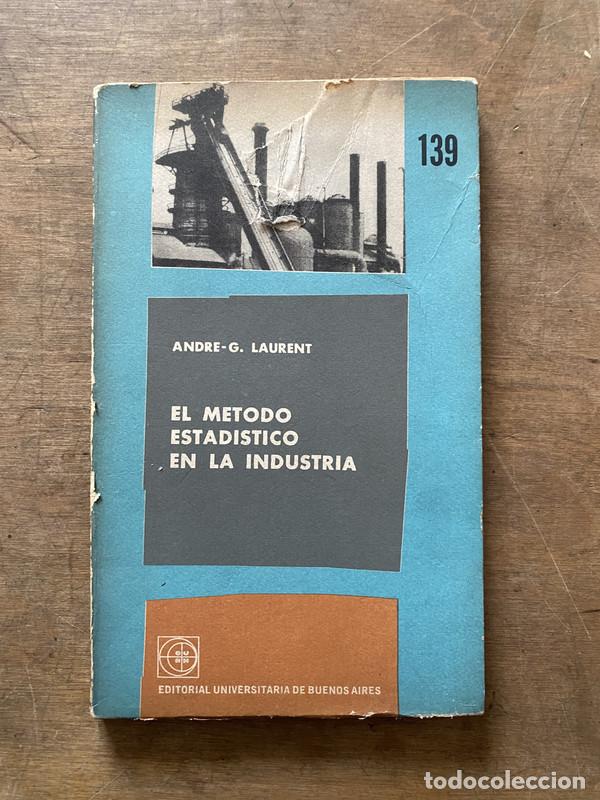 Libros de segunda mano: El Metodo Estadistico en la Industria - Laurent Andre-G.