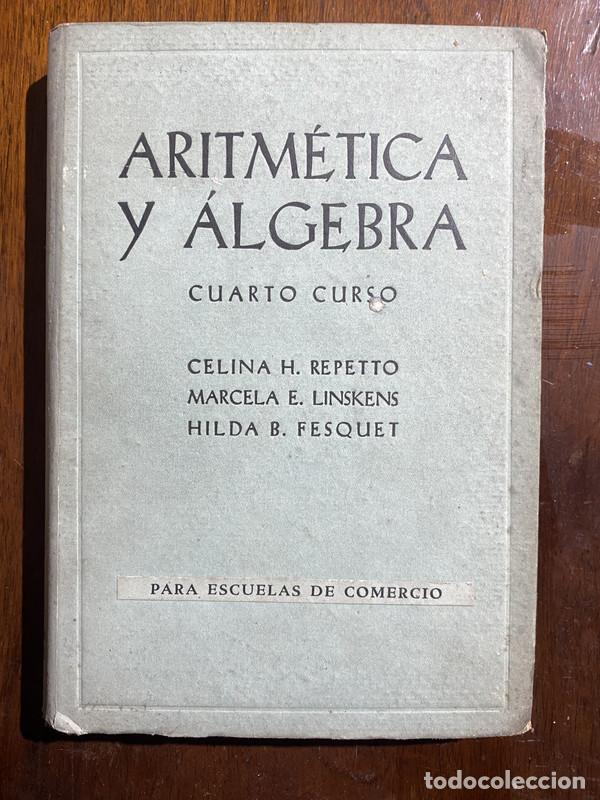 Libri di seconda mano: Aritmetica y algebra - Repetto Celina H. / Linskens Marcela E. / Fesquet Hilda B.