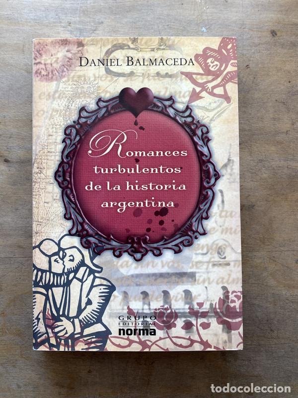 Libros de segunda mano: Romances turbulentos de la historia argentina - Balmaceda Daniel