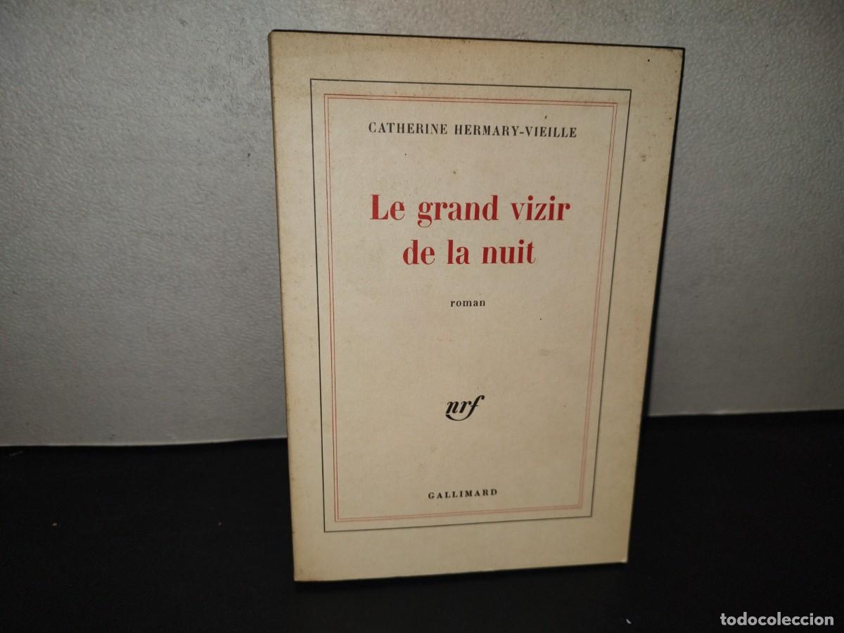 Libros de segunda mano: 199- Le Grand Vizir De La Nuit. Roman - Catherine Hermary-Vieille - &Eacute;ditions Gallimard, 1981