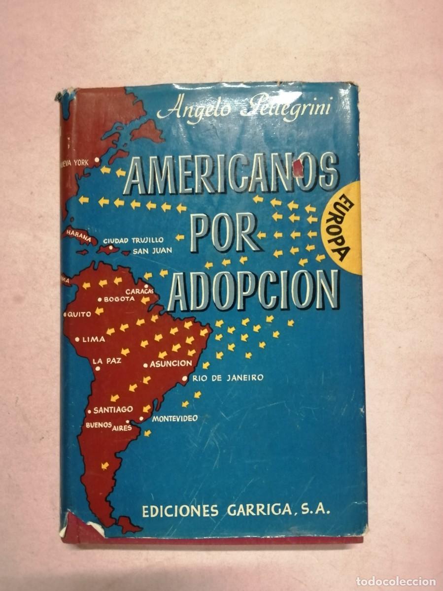 Libros de segunda mano: AMERICANOS POR ADOPCION (ANGELO PELLEGRINI)