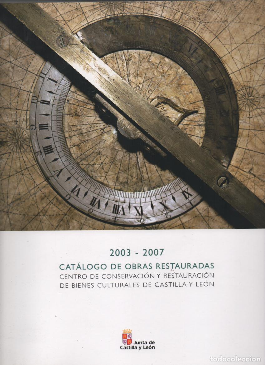 Libros de segunda mano: Cat&aacute;logo de obras restauradas 2003-2007. Centro de conservaci&oacute;n de bienes culturales Castilla y Le&oacute;n