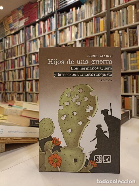 Libros de segunda mano: Hijos de una guerra : los hermanos Quero y la resistencia antifranquista. - Marco, Jorge.