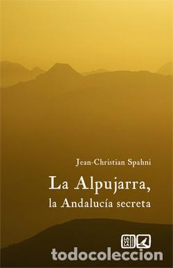 Libros de segunda mano: LA ALPUJARRA. LA ANDALUC&Iacute;A SECRETA.. - Spahni, Jean-Christian.