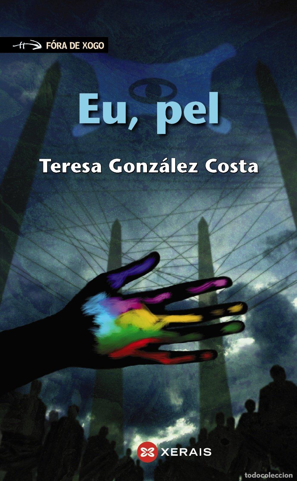 Libros de segunda mano: Eu, Pel - Teresa Gonz&aacute;lez Costa - Edici&oacute;ns Xerais - Infantil e Xuvenil - F&oacute;ra de Xogo