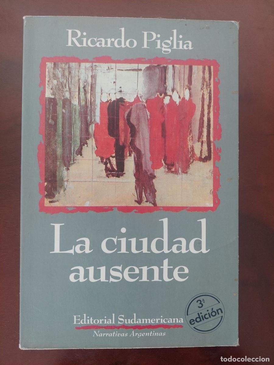 Libros de segunda mano: La ciudad ausente - Ricardo Piglia. Editorial Sudamericana. Buenos Aires, 1992.