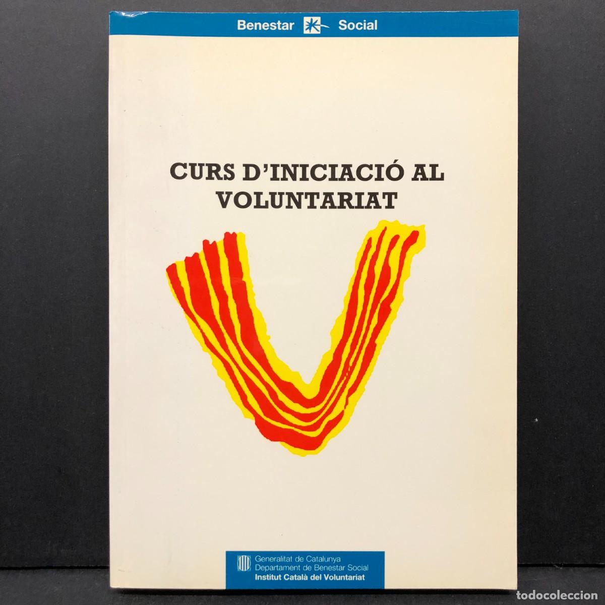 Libros de segunda mano: CURS D'INICIACI&Oacute; AL VOLUNTARIAT - BENESTAR SOCIAL - INSTITUT CATAL&Agrave; DEL VOLUNTARIAT - 1994 / 3642
