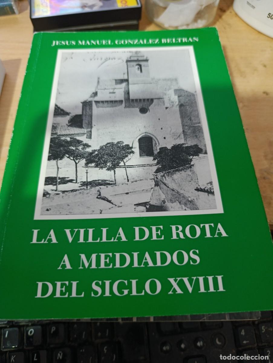 Libros de segunda mano: LA VILLA DE ROTA A MEDIADOS DEL SIGLO XVIII. JESUS MANUEL GONZALEZ BELTRAN EST32B3