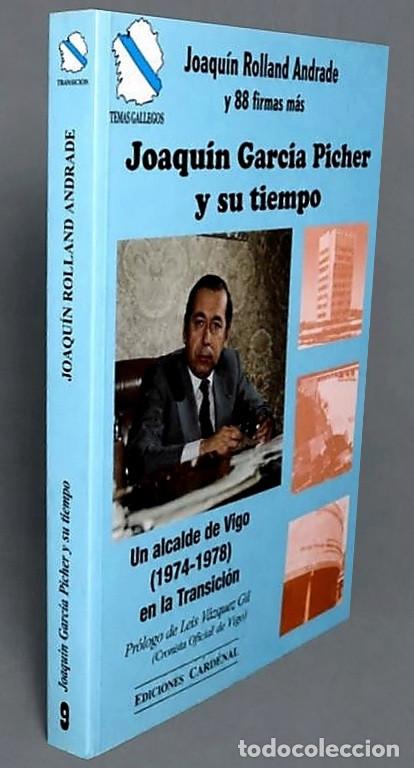 Gebrauchte B&uuml;cher: [DEDICADO POR EL AUTOR]. VIGO. JOAQUIN GARCIA PICHER Y SU TIEMPO. ROLLAND ANDRADE. GALICIA.