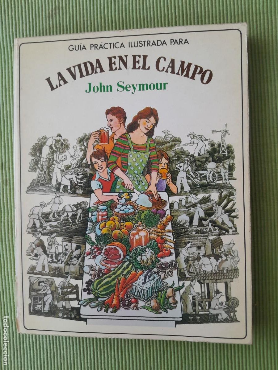 Libros de segunda mano: LA VIDA EN EL CAMPO. JOHN SEYMOUR. BLUME 1980