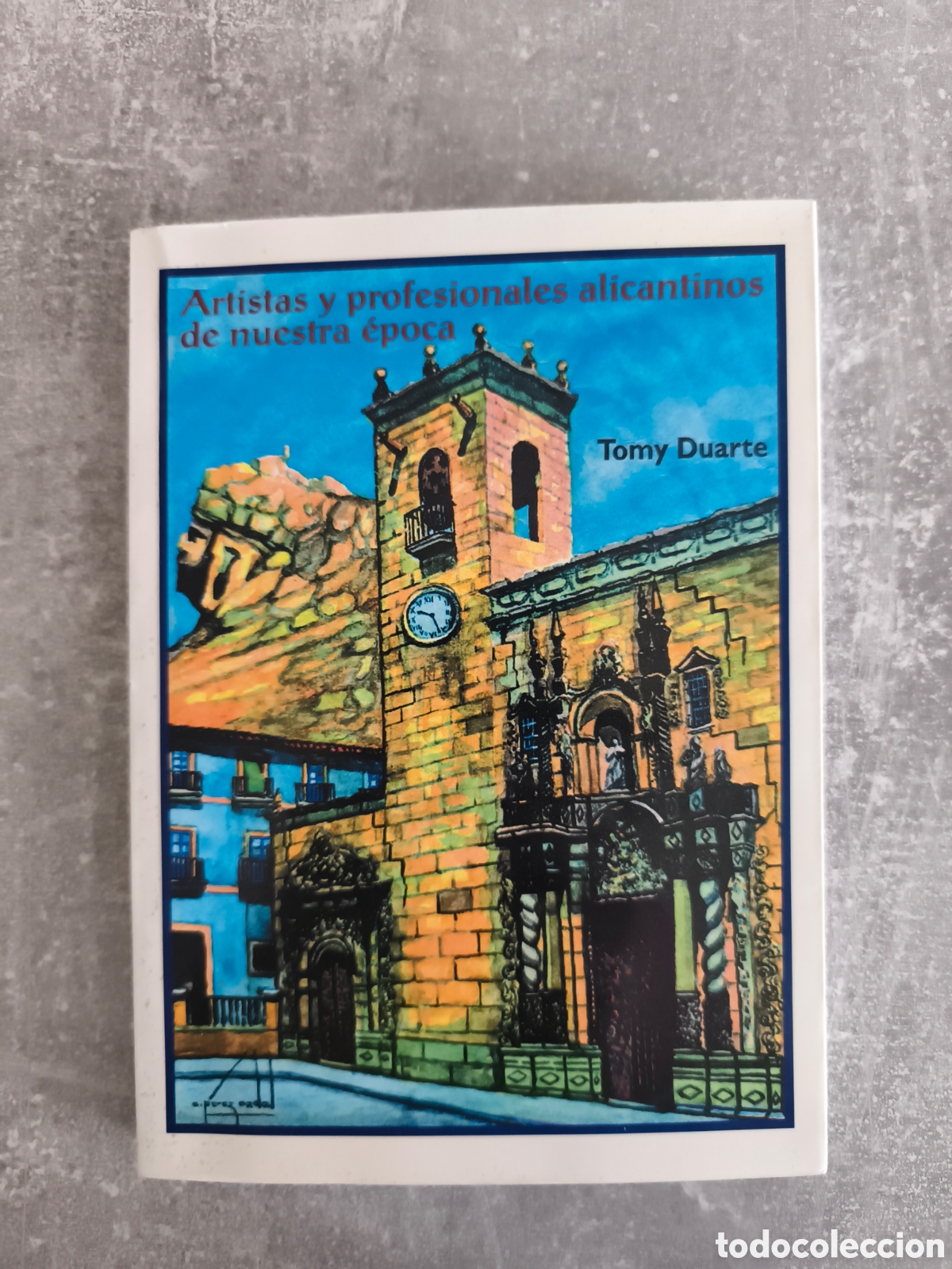 Libros de segunda mano: Artistas y profesionales alicantinos de nuestra &eacute;poca. Tomy Duarte
