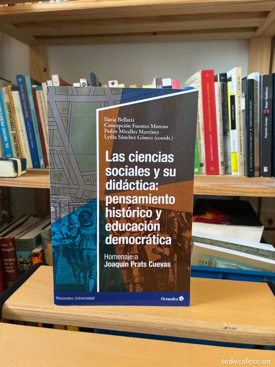 Libros de segunda mano: Las ciencias sociales y su did&aacute;ctica: pensamiento hist&oacute;rico y educaci&oacute;n democr&aacute;tica. VV.AA. Octaedro