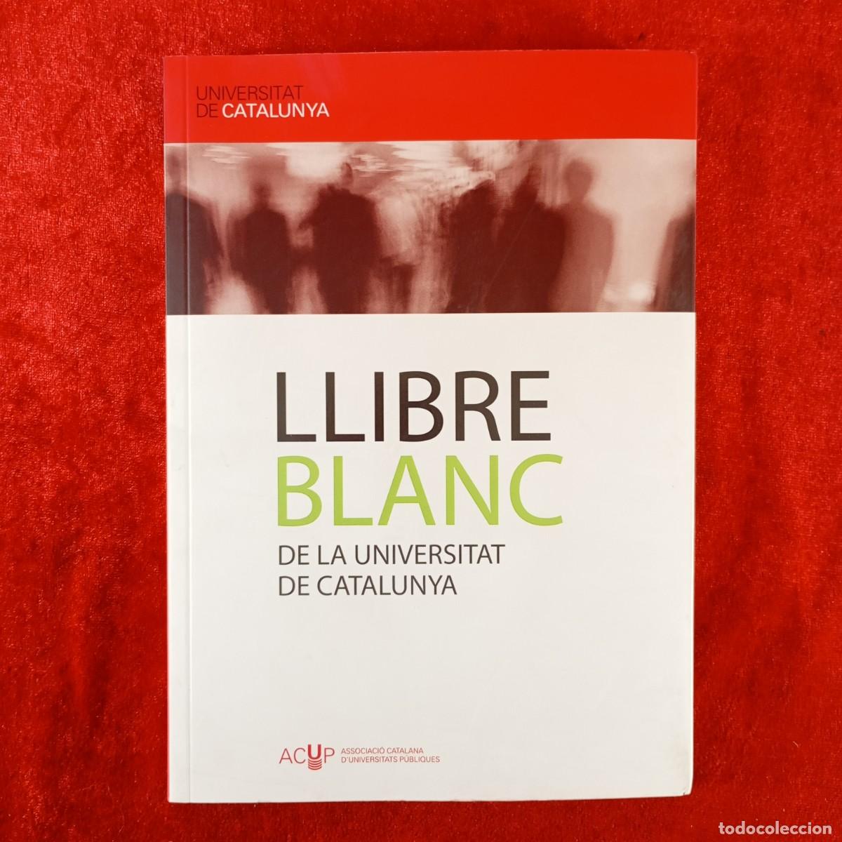 Libros de segunda mano: LLIBRE BLANC DE LA UNIVERSITAT DE CATALUNYA - ASSOCIACI&Oacute; CATALANA D'UNIVERSITATS P&Uacute;BLIQUES / 3768