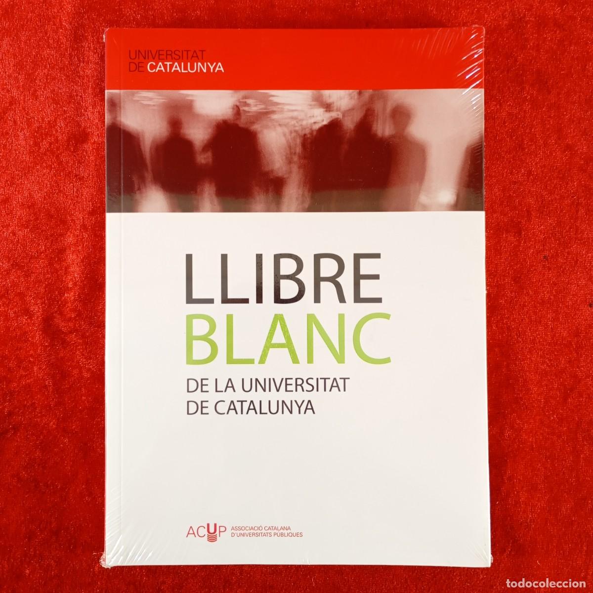 Libros de segunda mano: LLIBRE BLANC DE LA UNIVERSITAT DE CATALUNYA - ASSOCIACI&Oacute; CATALANA D'UNIVERSITATS P&Uacute;BLIQUES / 3769