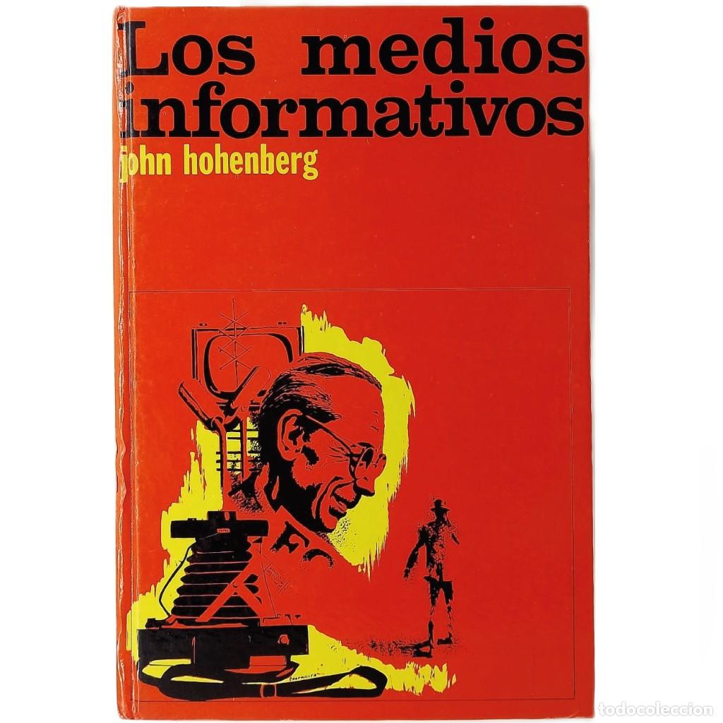 Libros de segunda mano: LOS MEDIOS INFORMATIVOS ( Reflexiones de un periodista ). Hohenberg, John