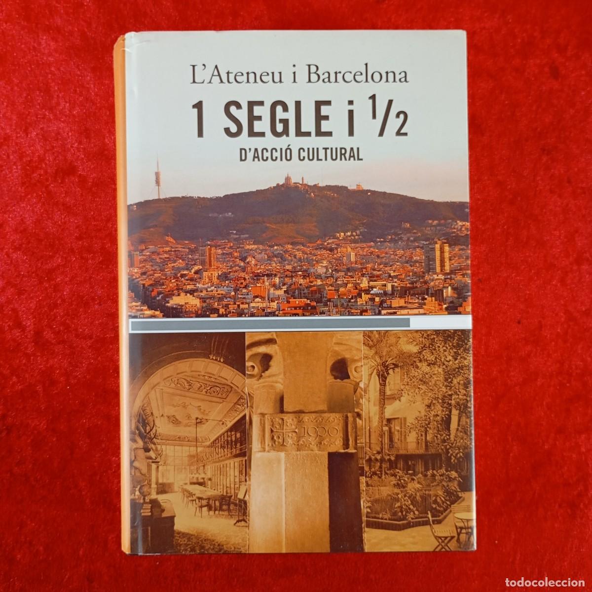 Libros de segunda mano: L'ATENEU I BARCELONA - 1 SEGLE I 1/2 D'ACCI&Oacute; CULTURAL - JORDI CASSASSAS, DIRECTOR - RBA / 3780
