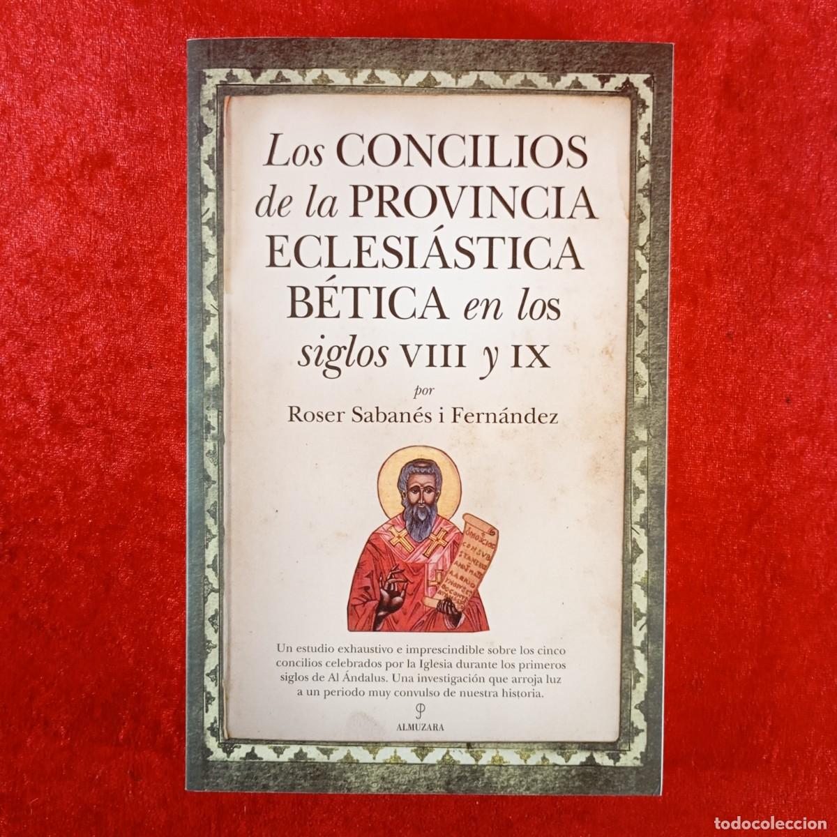 Libros de segunda mano: LOS CONCILIOS DE LA PROVINCIA ECLESI&Aacute;STICA B&Eacute;TICA EN SIGLOS VIII Y IX ROSER SABAN&Eacute;S DEDICADO / 3826