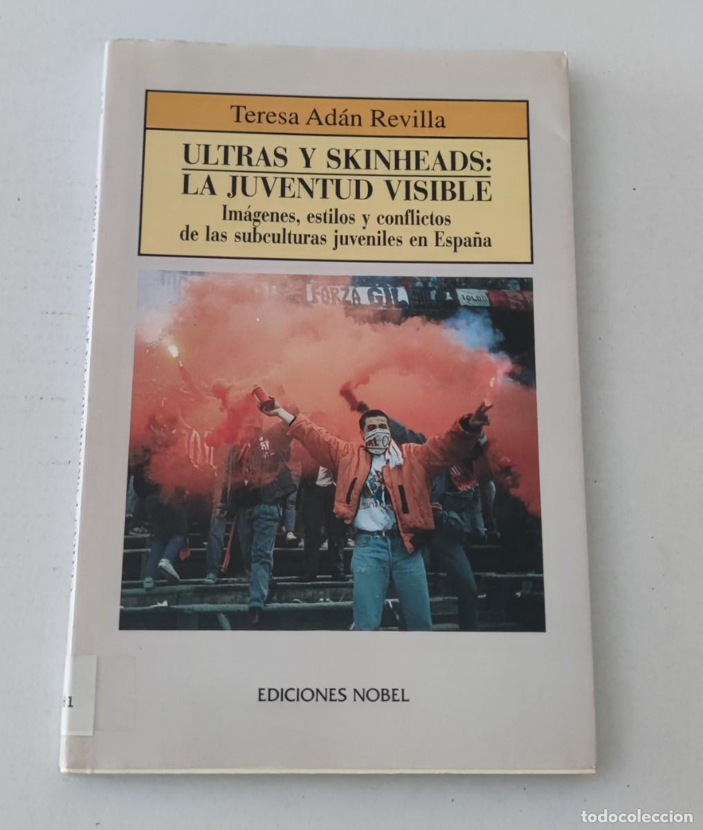 Libros de segunda mano: ULTRAS Y SKINHEADS: LA JUVENTUD VISIBLE - TERESA AD&Aacute;N REVILLA - EDICIONES NOBEL