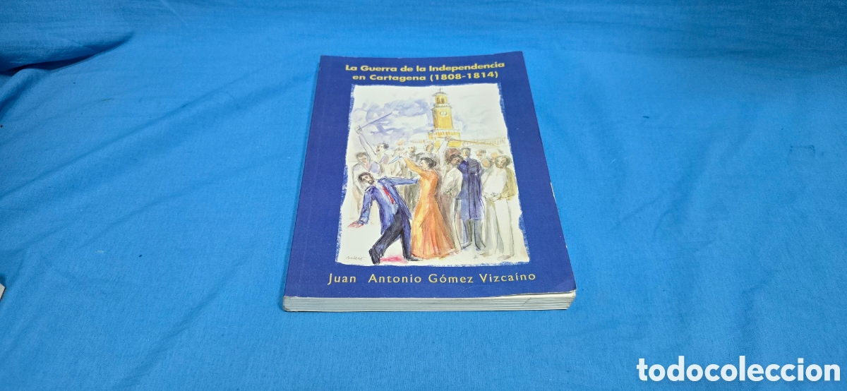 Libros de segunda mano: LA GUERRA DE LA INDEPENDENCIA EN CARTAGENA ( 1808 - 1814 ) JUAN ANTONIO GOMEZ VIZCAINO . 2008