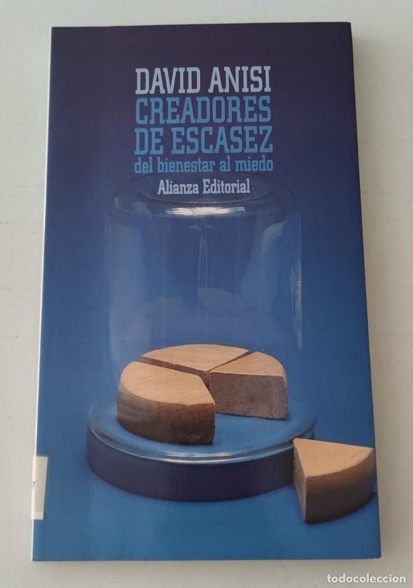 Libros de segunda mano: CREADORES DE ESCASEZ: DEL BIENESTAR AL MIEDO - DAVID ANISI - ALIANZA EDITORIAL