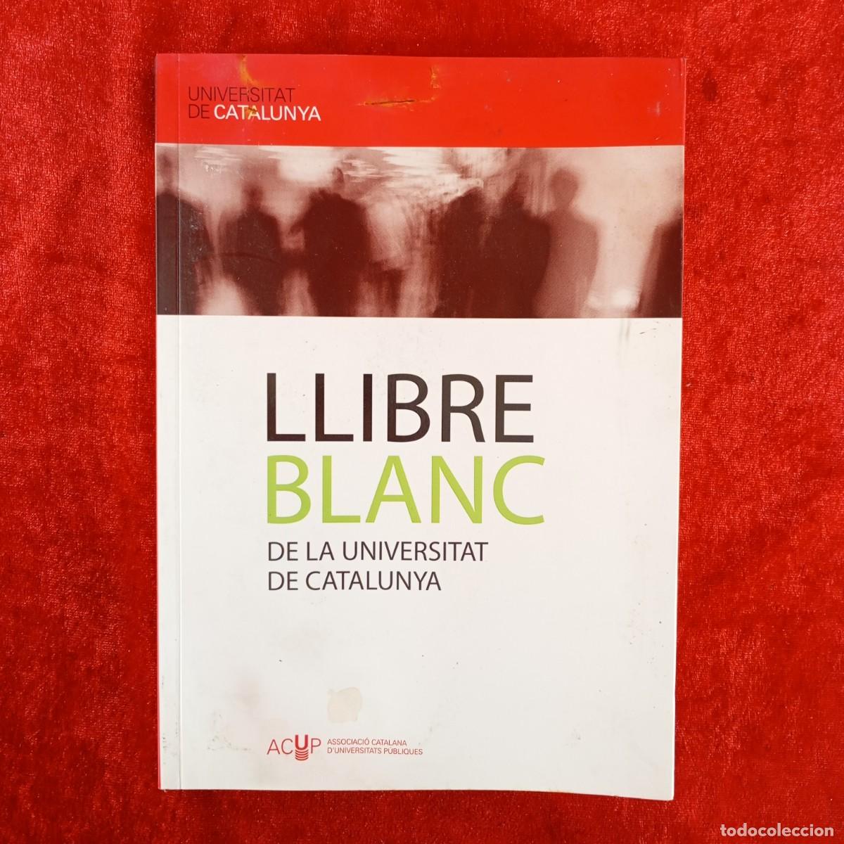 Libros de segunda mano: LLIBRE BLANC DE LA UNIVERSITAT DE CATALUNA - FIRMADO POR LOS RECTORES DE LAS UNIVERSIDADES / 3844