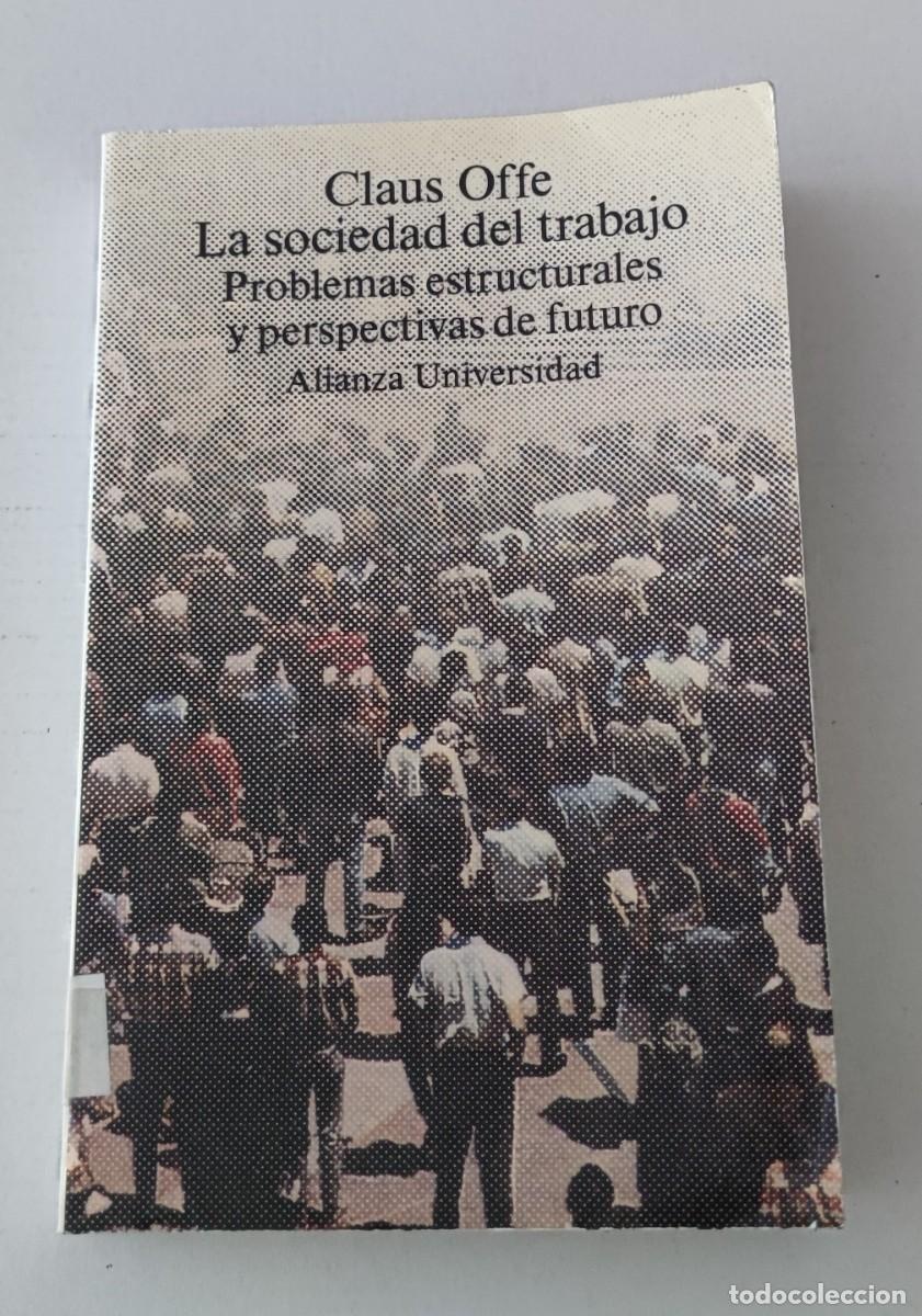 Libros de segunda mano: LA SOCIEDAD DEL TRABAJO - CLAUS OFFE - ALIANZA UNIVERSIDAD
