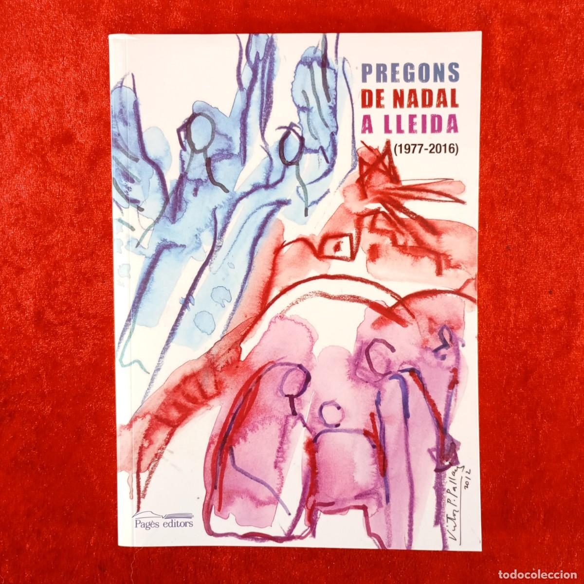 Libros de segunda mano: PREGONS DE NADAL A LLEIDA (1977-2016) - PORTADA V&Iacute;CTOR PEREZ PALLAR&Eacute;S - PAG&Egrave;S EDITORS / 3857