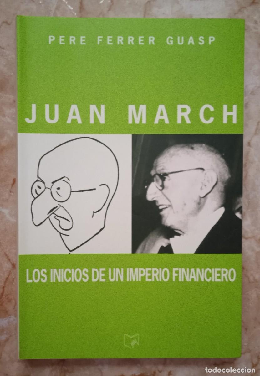Libros de segunda mano: JUAN MARCH LOS INICIOS DE UN IMPERIO FINANCIERO DE PERE FERRER GUASP