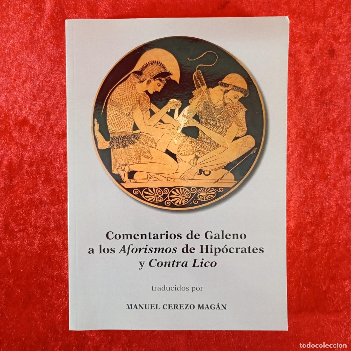 Libros de segunda mano: COMENTARIOS DE GALENO A LOS AFORISMOS DE HIP&Oacute;CRATES Y CONTRA LICO - MANUEL CEREZO - DEDICADO / 3866