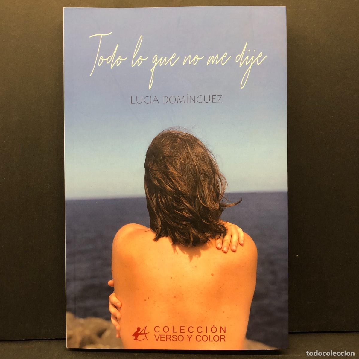 Libros de segunda mano: TODO LO QUE NO ME DIJE - LUC&Iacute;A DOM&Iacute;NGUEZ - COLECCI&Oacute;N VERSO Y COLOR / 3870