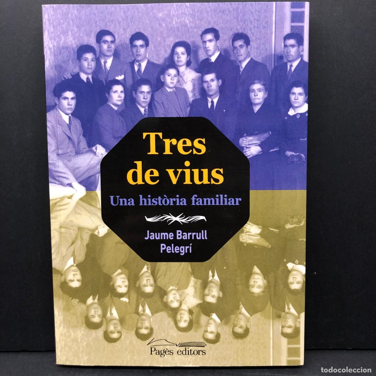Libros de segunda mano: TRES DE VIUS - UNA HIST&Ograve;RIA FAMILIAR - JAUME BARRULL PELEGR&Iacute; - DEDICAT PER L'AUTOR / 3871