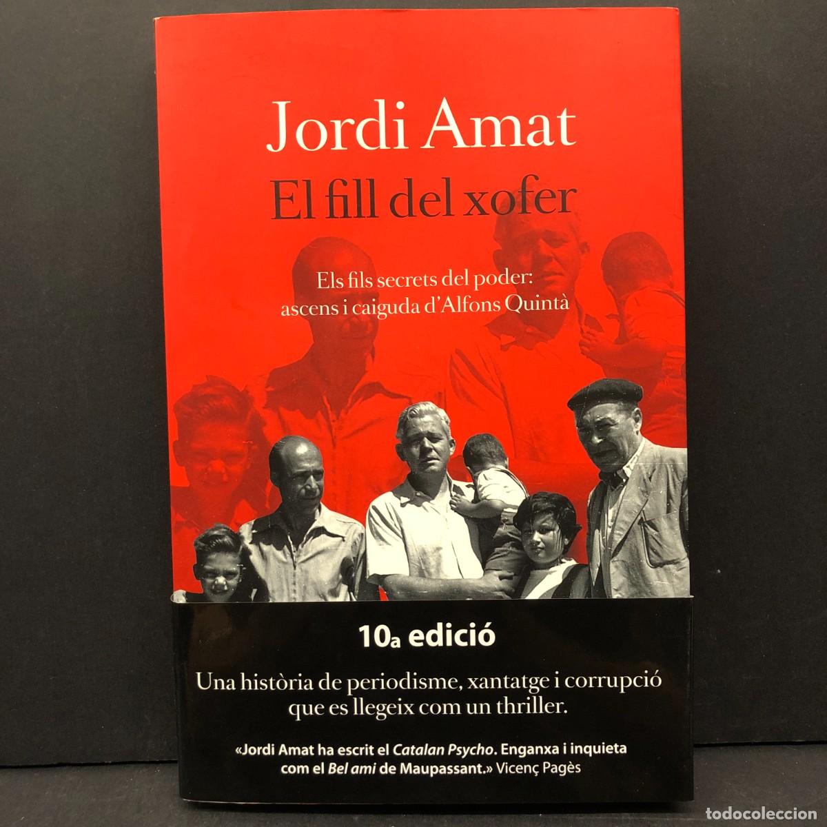 Libros de segunda mano: JORDI AMAT - EL FILL DEL XOFER - ELS FILS SECRETS DEL PODER: ASCENS I CAIGUDA D'ALFONS QUINT&Agrave; / 3874