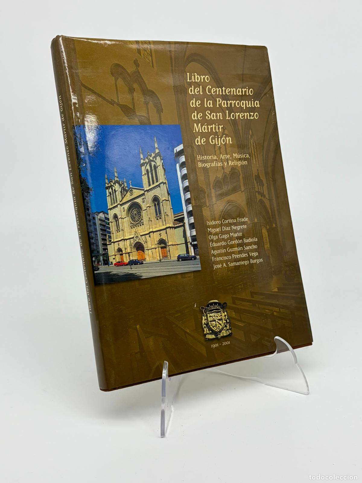 Libros de segunda mano: LIBRO DEL CENTENARIO DE LA PARROQUIA DE SAN LORENZO MARTIR DE GIJON. HISTORIA, ARTE, MUSICA, BIOGRAF
