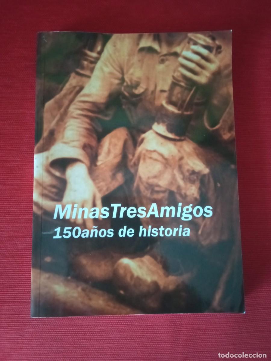 Libros de segunda mano: Minas Tres Amigos. 150 a&ntilde;os de historia. Autor: Fernando Fern&aacute;ndez