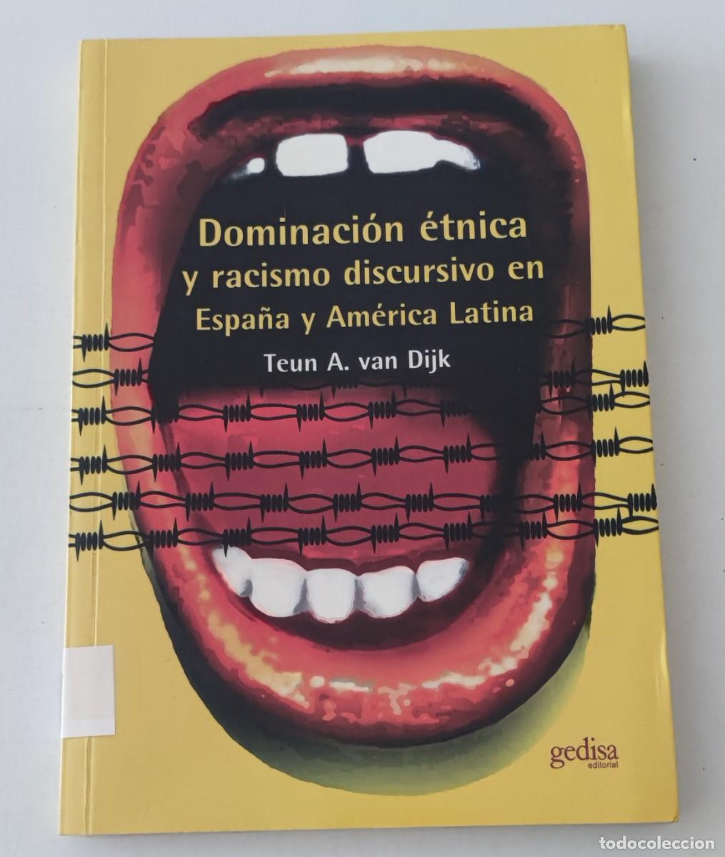 Libros de segunda mano: DOMINACI&Oacute;N &Eacute;TNICA Y RACISMO DISCURSIVO EN ESPA&Ntilde;A Y AM&Eacute;RICA LATINA - TEUN A. VAN DIJK - GEDISA