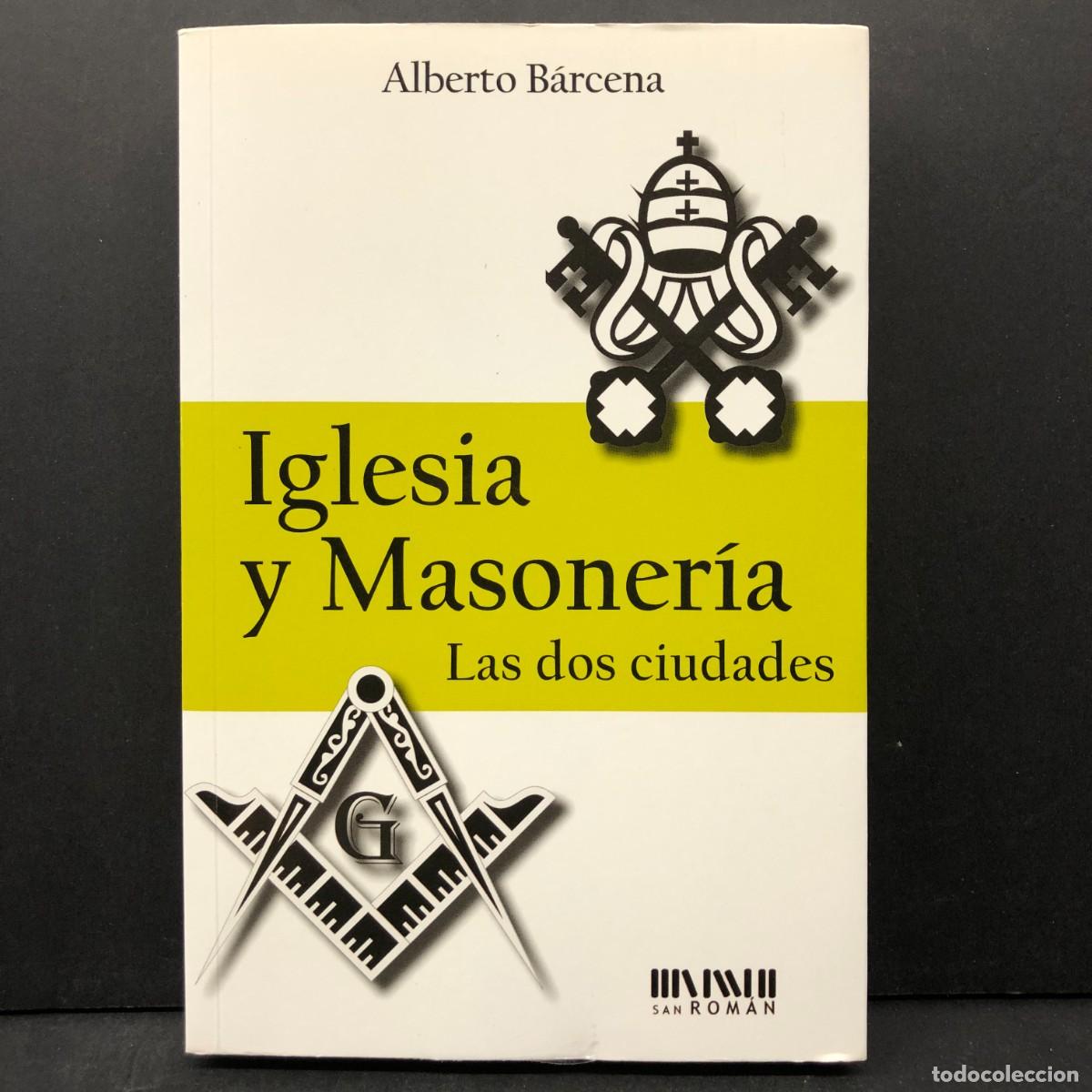 Libros de segunda mano: IGLESIA Y MASONER&Iacute;A - LAS DOS CIUDADES - ALBERTO B&Aacute;RCENA - SAN ROM&Aacute;N / 3910