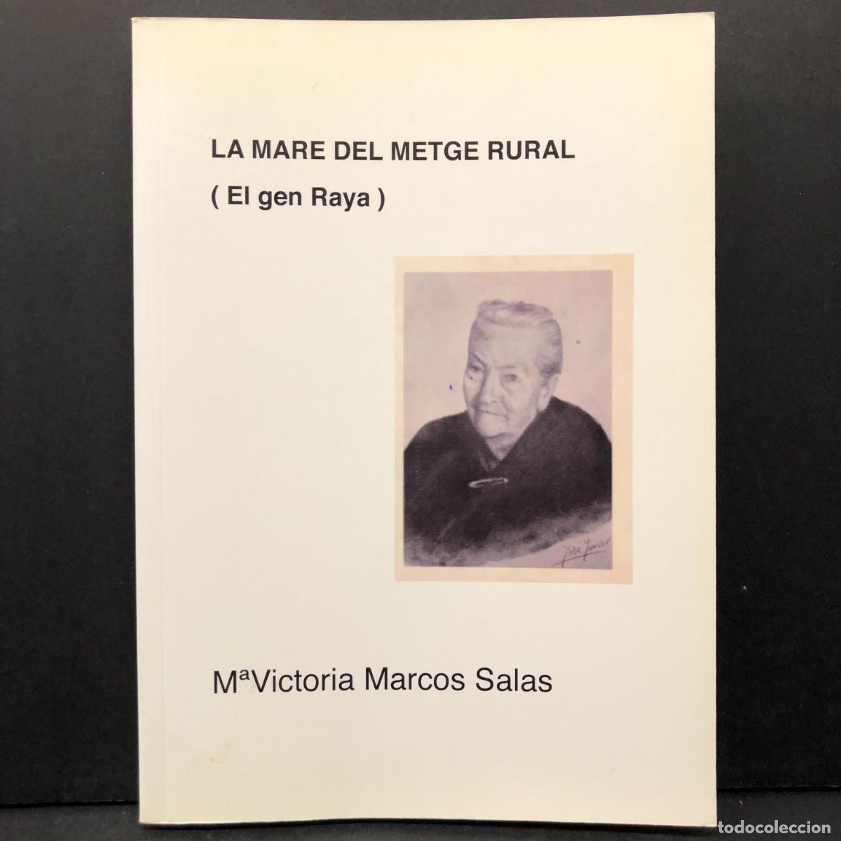 Libros de segunda mano: LA MARE DEL METGE RURAL - EL GEN RAYA - M&ordf; VICTORIA MARCOS SALAS - DEDICADO POR LA AUTORA / 3914