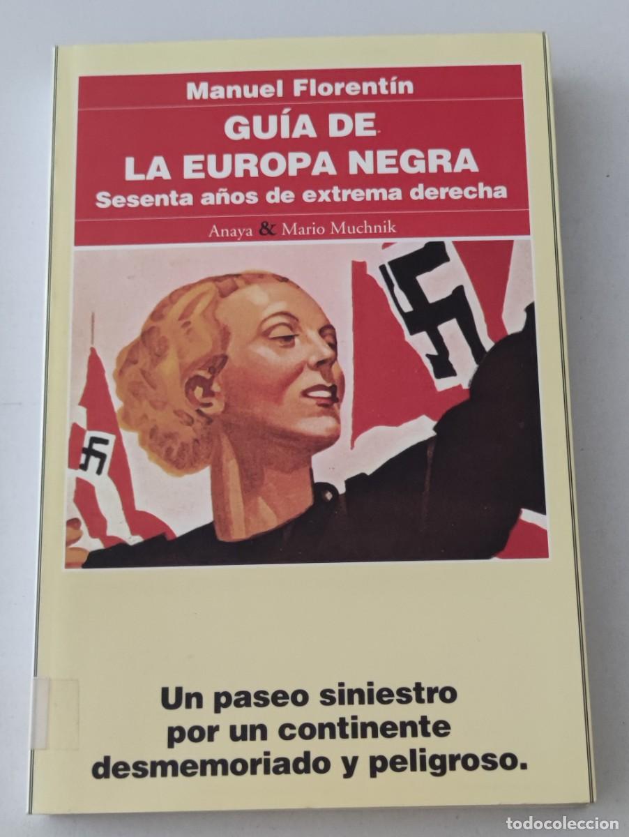 Libros de segunda mano: GU&Iacute;A DE LA EUROPA NEGRA: SESENTA A&Ntilde;OS DE EXTREMA DERECHA - MANUEL FLORENT&Iacute;N - MARIO MUCHNIK