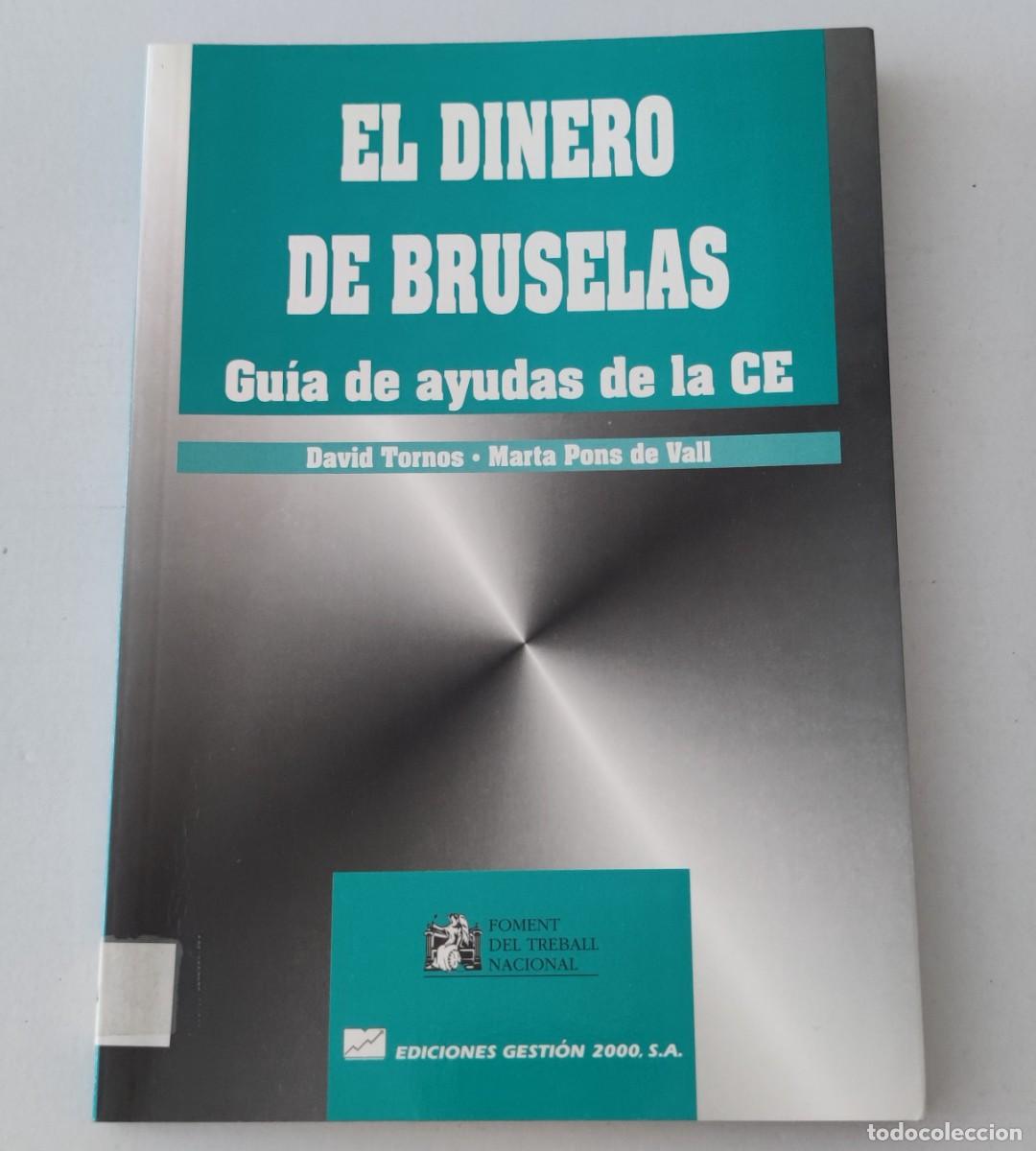 Libros de segunda mano: EL DINERO DE BRUSELAS: GU&Iacute;A DE AYUDAS DE LA CE - DAVID TORNOS - GESTI&Oacute;N 2000