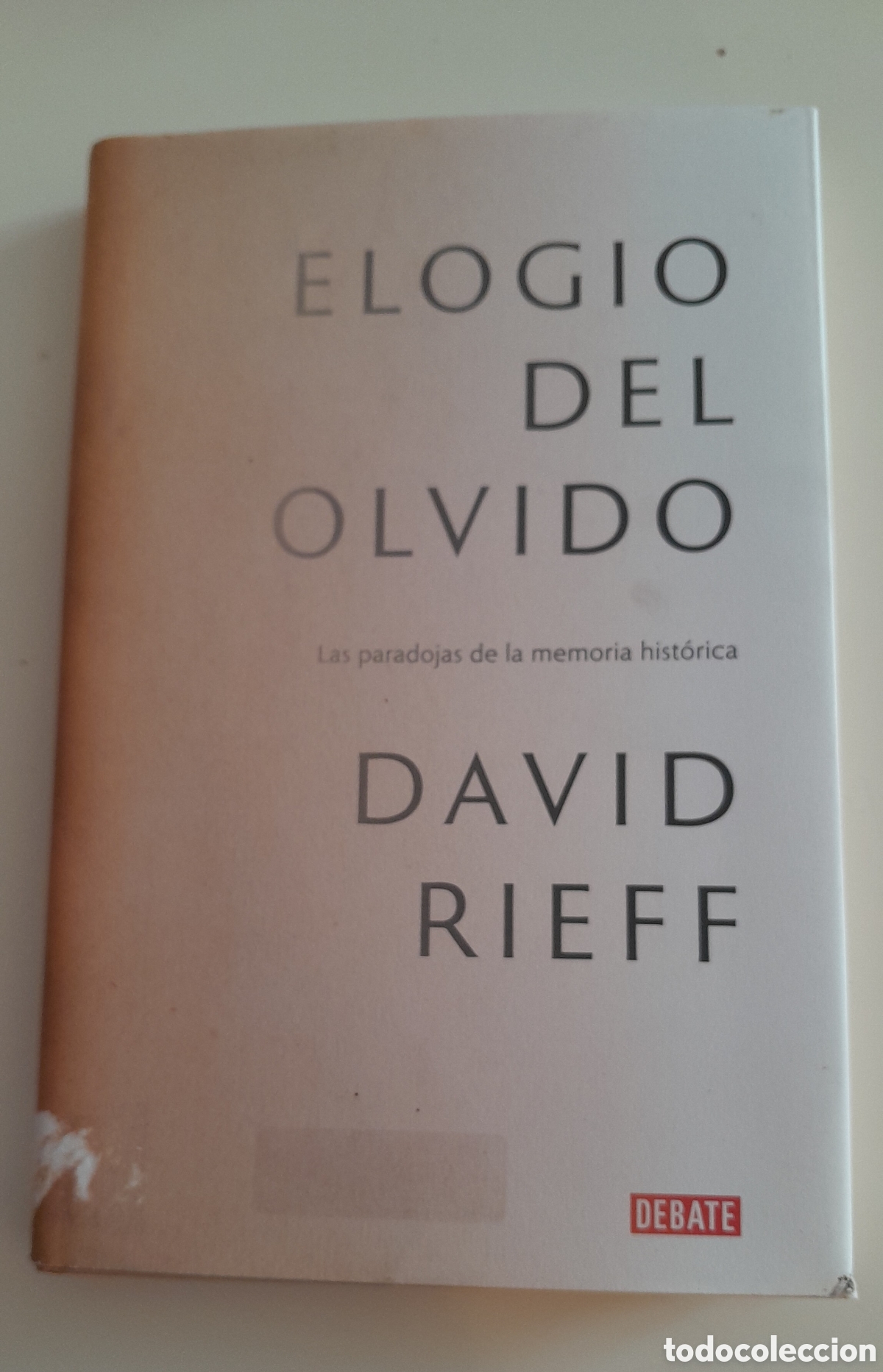 Libros de segunda mano: Elogio del olvido.Las paradojas de la memoria hist&oacute;rica. David Rieff. Debate