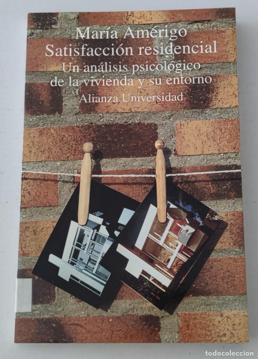 Libros de segunda mano: SATISFACCI&Oacute;N RESIDENCIAL: UN AN&Aacute;LISIS PSICOL&Oacute;GICO DE LA VIVIENDA - MAR&Iacute;A AM&Eacute;RIGO - ALIANZA