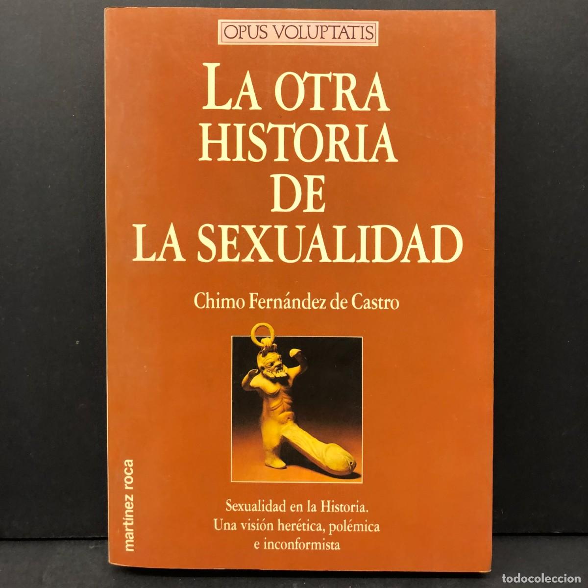 Libros de segunda mano: LA OTRA HISTORIA DE LA SEXUALIDAD - OPUS VOLUPTATIS - CHIMO FERN&Aacute;NDEZ DE CASTRO - MART&Iacute;NEZ / 3960